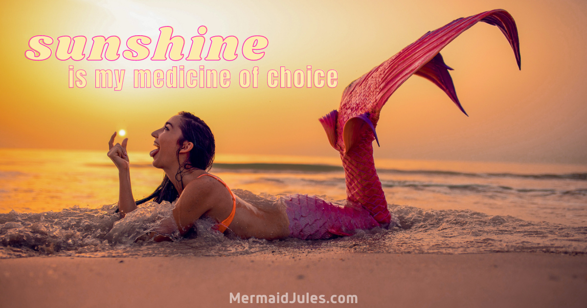 "Sunshine is my medicine of choice" - Mermaid Jules eats the sun out of the sky!