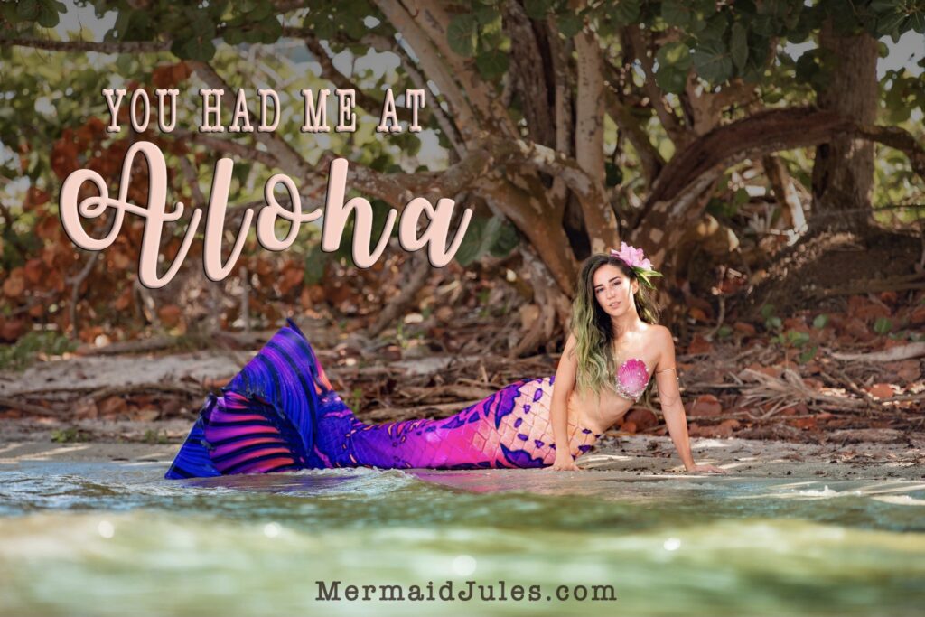 "You had me at Aloha" Tropical Island Mermaid Captions for instagram