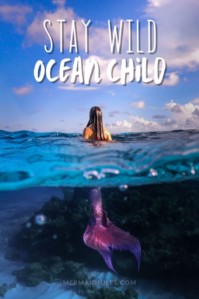 "Stay wild, Ocean Child" - Wild captions for instagram mermaids